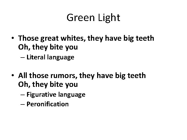 Green Light • Those great whites, they have big teeth Oh, they bite you