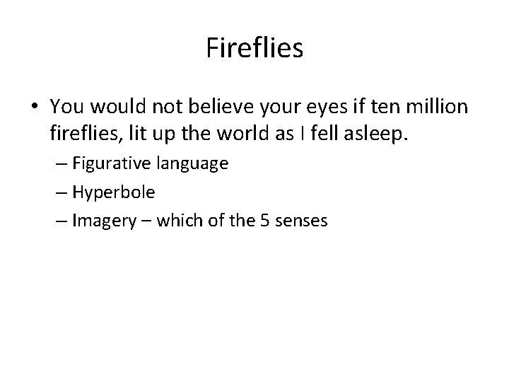 Fireflies • You would not believe your eyes if ten million fireflies, lit up