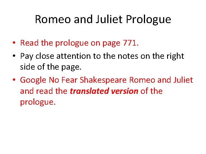 Romeo and Juliet Prologue • Read the prologue on page 771. • Pay close