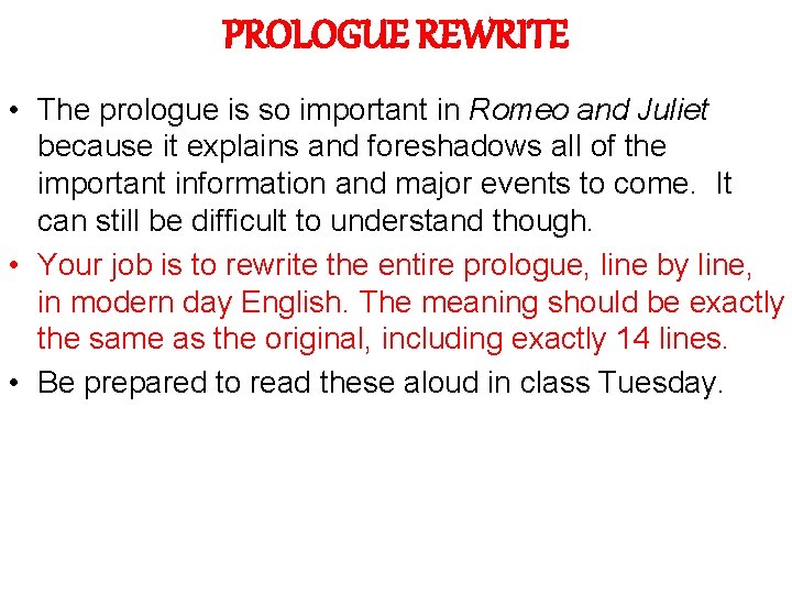 PROLOGUE REWRITE • The prologue is so important in Romeo and Juliet because it