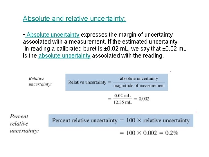 Absolute and relative uncertainty: • Absolute uncertainty expresses the margin of uncertainty associated with