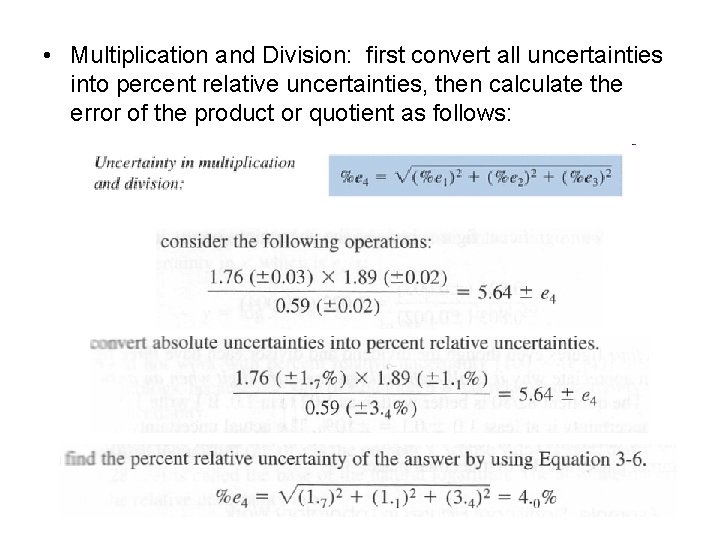  • Multiplication and Division: first convert all uncertainties into percent relative uncertainties, then