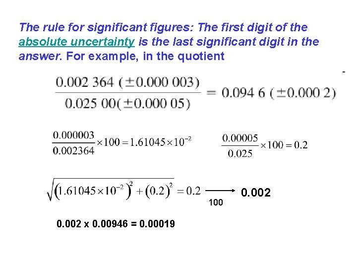 The rule for significant figures: The first digit of the absolute uncertainty is the