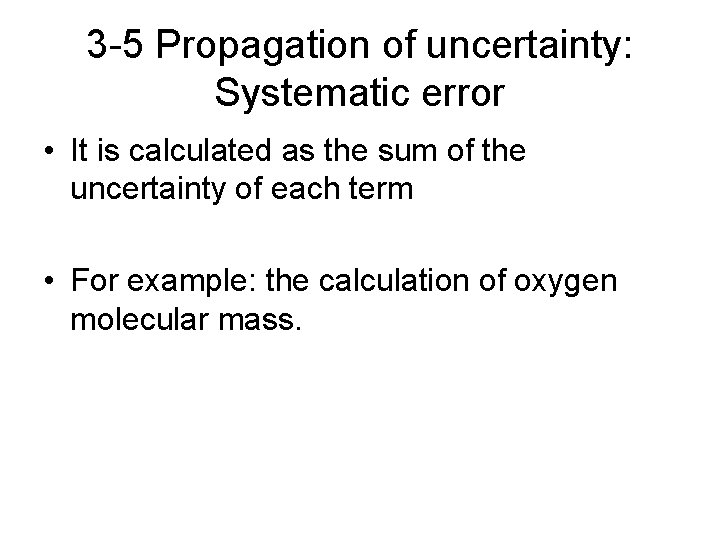 3 -5 Propagation of uncertainty: Systematic error • It is calculated as the sum