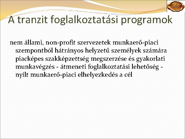 A tranzit foglalkoztatási programok nem állami, non-profit szervezetek munkaerő-piaci szempontból hátrányos helyzetű személyek számára