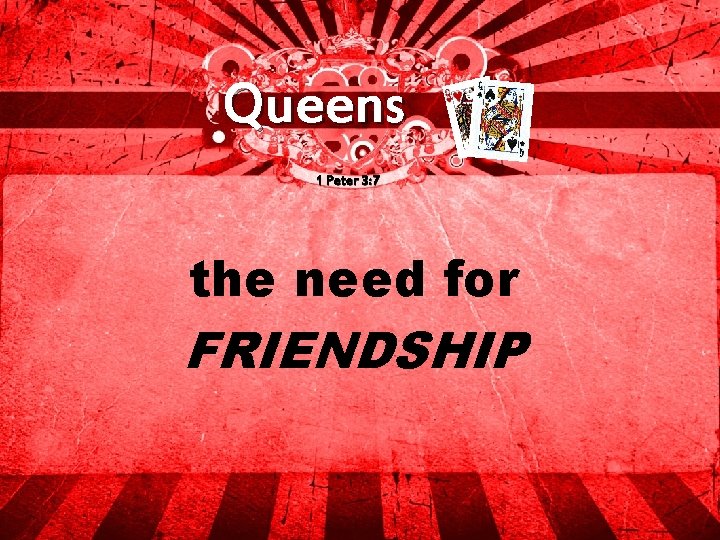 Queens 1 Peter 3: 7 the need for FRIENDSHIP 