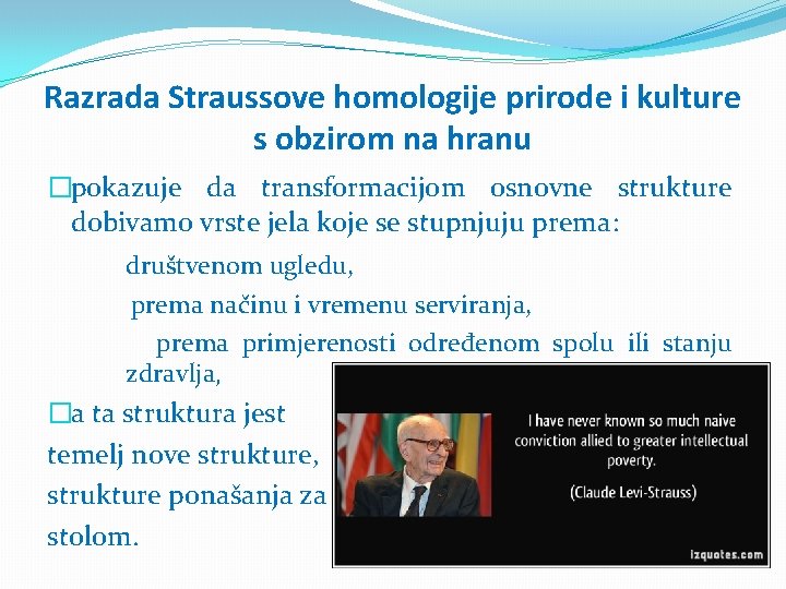 Razrada Straussove homologije prirode i kulture s obzirom na hranu �pokazuje da transformacijom osnovne