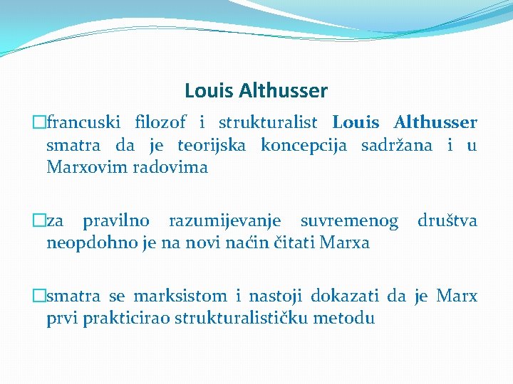 Louis Althusser �francuski filozof i strukturalist Louis Althusser smatra da je teorijska koncepcija sadržana