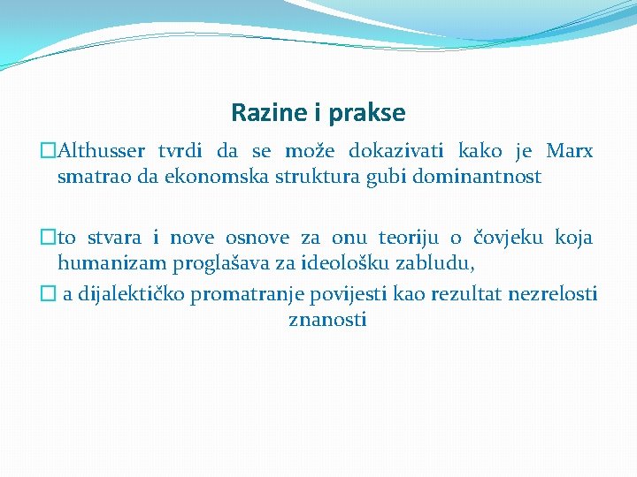 Razine i prakse �Althusser tvrdi da se može dokazivati kako je Marx smatrao da