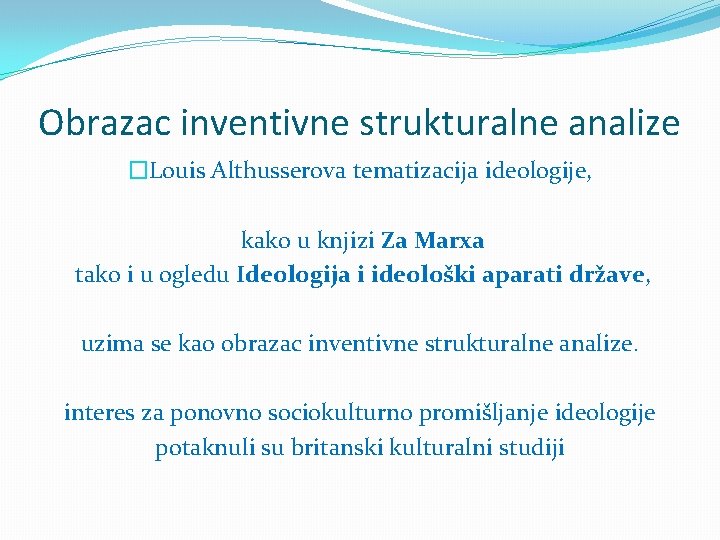 Obrazac inventivne strukturalne analize �Louis Althusserova tematizacija ideologije, kako u knjizi Za Marxa tako