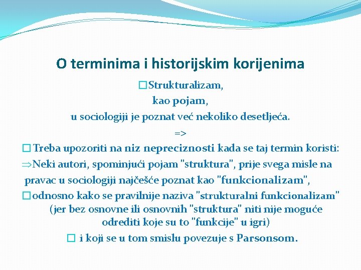 O terminima i historijskim korijenima �Strukturalizam, kao pojam, u sociologiji je poznat već nekoliko