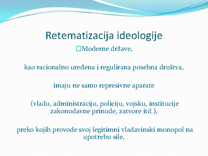 Retematizacija ideologije �Moderne države, kao racionalno uređena i regulirana posebna društva, imaju ne samo