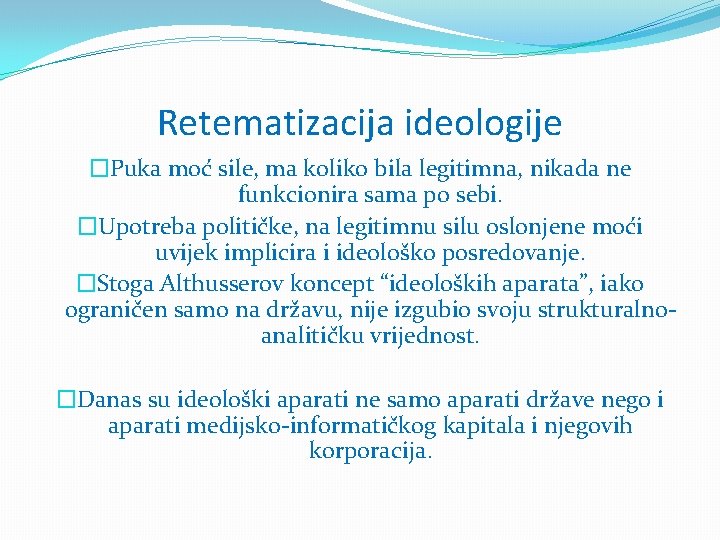 Retematizacija ideologije �Puka moć sile, ma koliko bila legitimna, nikada ne funkcionira sama po