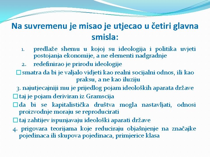 Na suvremenu je misao je utjecao u četiri glavna smisla: predlaže shemu u kojoj