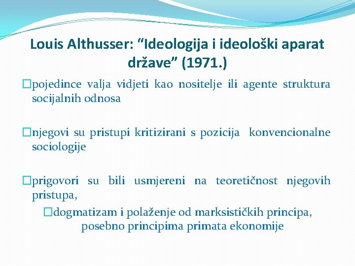 Louis Althusser: “Ideologija i ideološki aparat države” (1971. ) �pojedince valja vidjeti kao nositelje