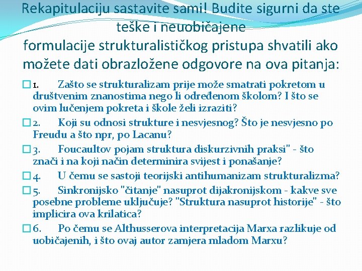 Rekapitulaciju sastavite sami! Budite sigurni da ste teške i neuobičajene formulacije strukturalističkog pristupa shvatili