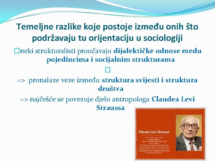 Temeljne razlike koje postoje između onih što podržavaju tu orijentaciju u sociologiji �neki strukturalisti