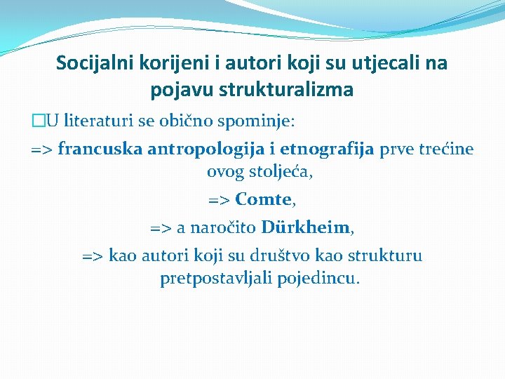 Socijalni korijeni i autori koji su utjecali na pojavu strukturalizma �U literaturi se obično