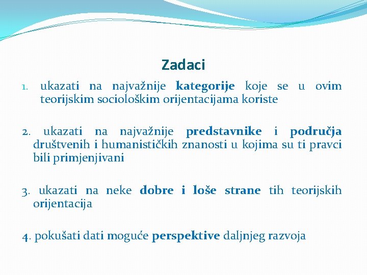 Zadaci 1. ukazati na najvažnije kategorije koje se u ovim teorijskim sociološkim orijentacijama koriste