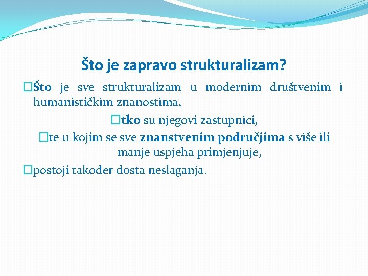 Što je zapravo strukturalizam? �Što je sve strukturalizam u modernim društvenim i humanističkim znanostima,