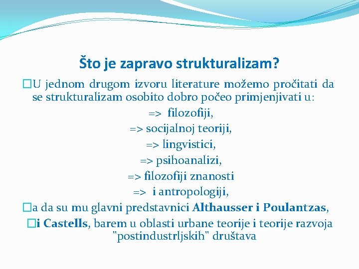 Što je zapravo strukturalizam? �U jednom drugom izvoru literature možemo pročitati da se strukturalizam