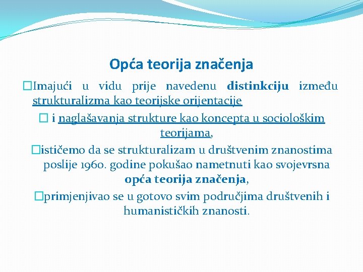 Opća teorija značenja �Imajući u vidu prije navedenu distinkciju između strukturalizma kao teorijske orijentacije