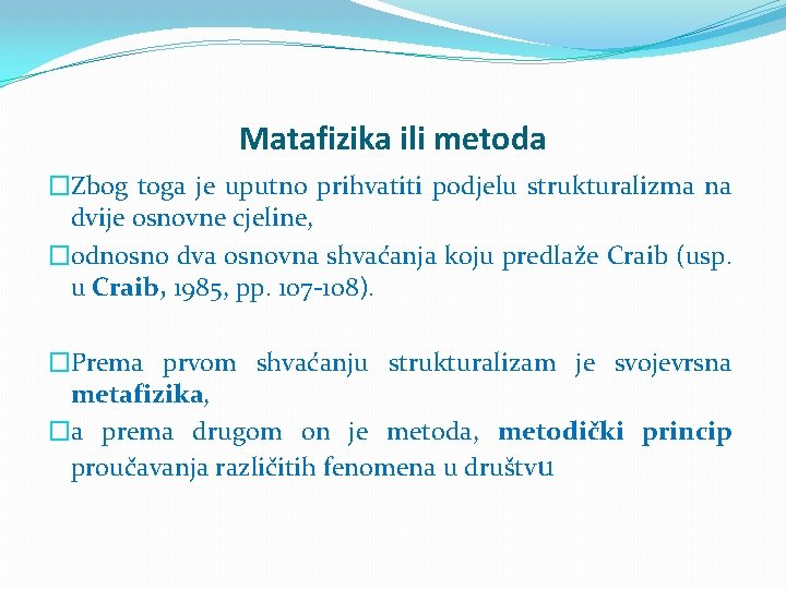 Matafizika ili metoda �Zbog toga je uputno prihvatiti podjelu strukturalizma na dvije osnovne cjeline,