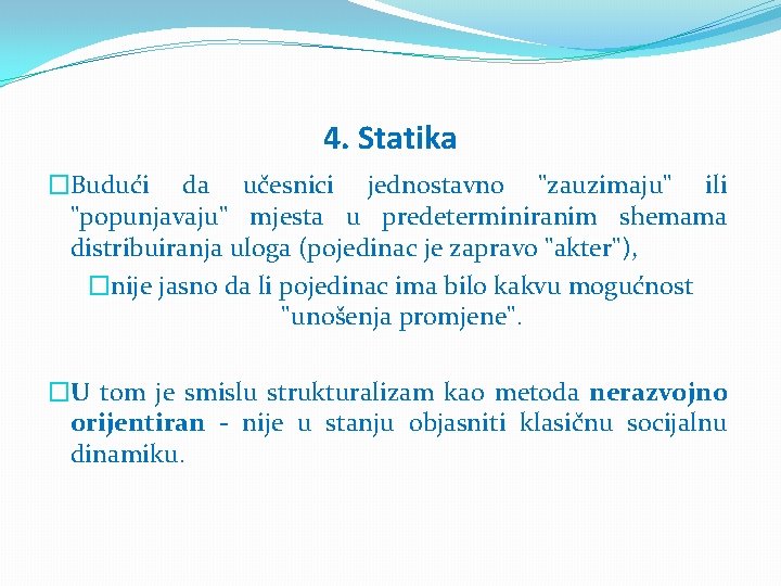 4. Statika �Budući da učesnici jednostavno "zauzimaju" ili "popunjavaju" mjesta u predeterminiranim shemama distribuiranja