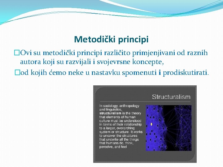 Metodički principi �Ovi su metodički principi različito primjenjivani od raznih autora koji su razvijali