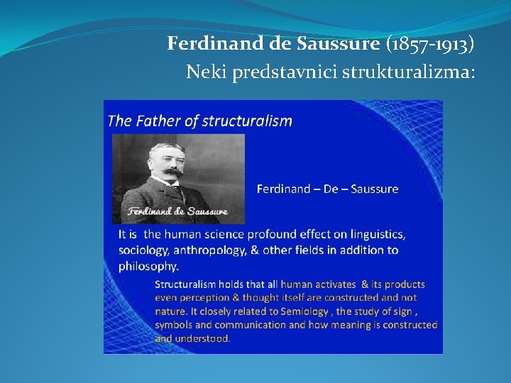 Ferdinand de Saussure (1857 -1913) Neki predstavnici strukturalizma: 