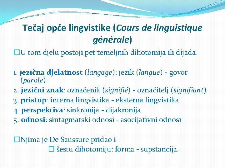 Tečaj opće lingvistike (Cours de linguistique générale) �U tom djelu postoji pet temeljnih dihotomija