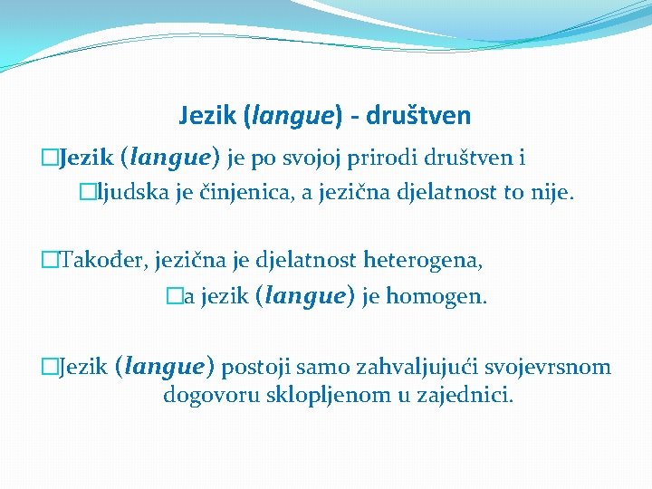 Jezik (langue) - društven �Jezik (langue) je po svojoj prirodi društven i �ljudska je