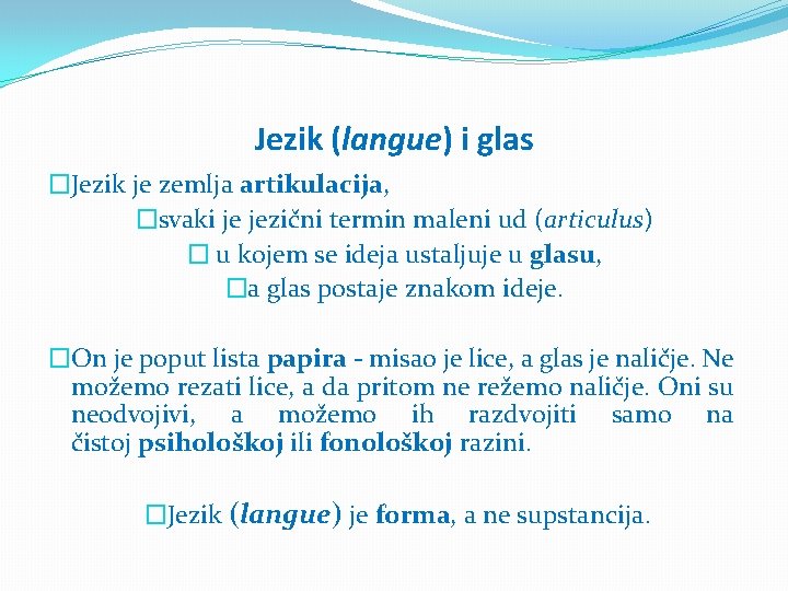 Jezik (langue) i glas �Jezik je zemlja artikulacija, �svaki je jezični termin maleni ud