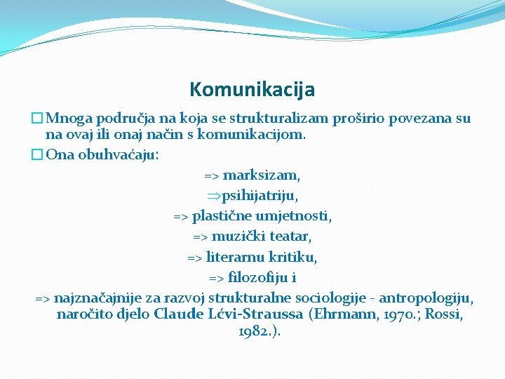 Komunikacija �Mnoga područja na koja se strukturalizam proširio povezana su na ovaj ili onaj