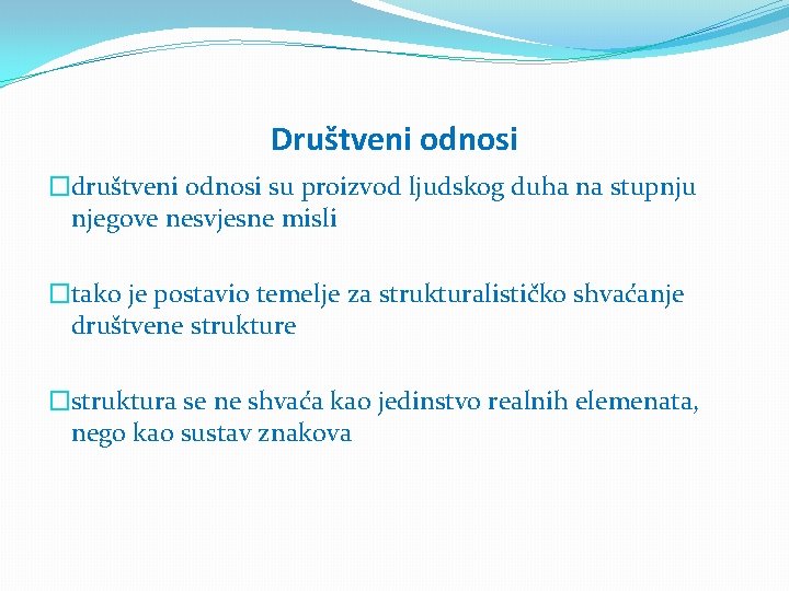 Društveni odnosi �društveni odnosi su proizvod ljudskog duha na stupnju njegove nesvjesne misli �tako