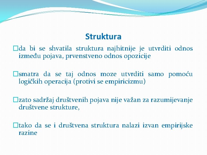 Struktura �da bi se shvatila struktura najhitnije je utvrditi odnos između pojava, prvenstveno odnos