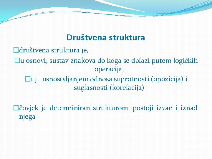 Društvena struktura �društvena struktura je, �u osnovi, sustav znakova do koga se dolazi putem