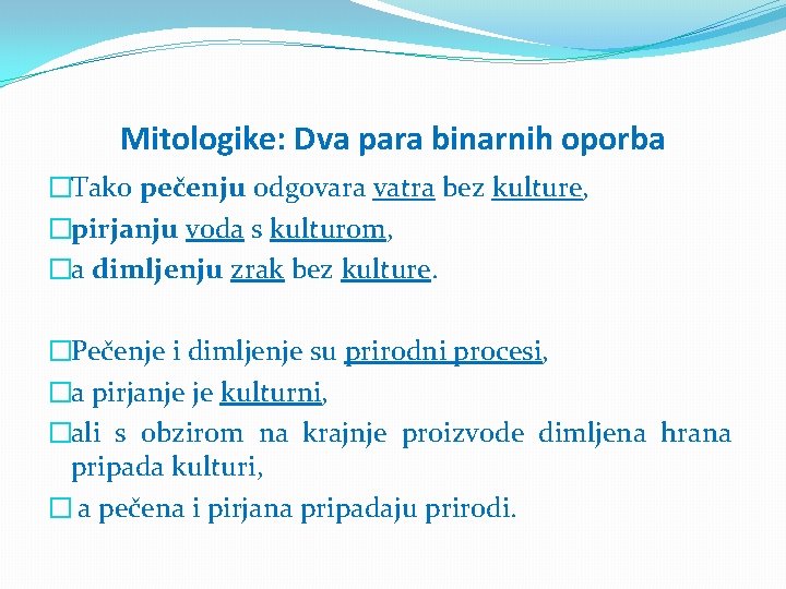 Mitologike: Dva para binarnih oporba �Tako pečenju odgovara vatra bez kulture, �pirjanju voda s