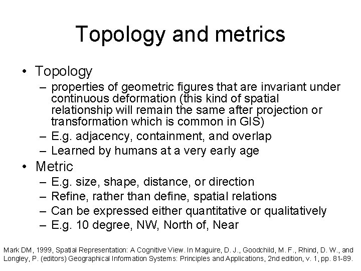 Topology and metrics • Topology – properties of geometric figures that are invariant under