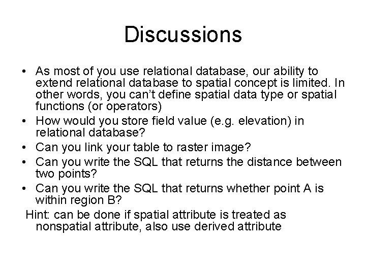 Discussions • As most of you use relational database, our ability to extend relational