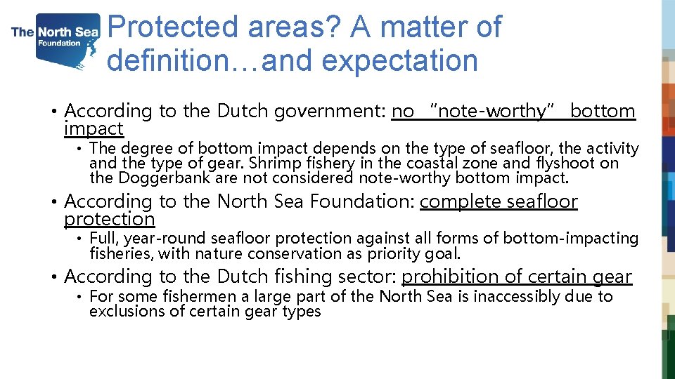 Protected areas? A matter of definition…and expectation • According to the Dutch government: no