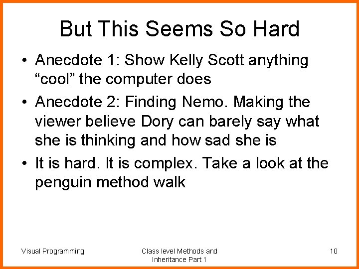 But This Seems So Hard • Anecdote 1: Show Kelly Scott anything “cool” the