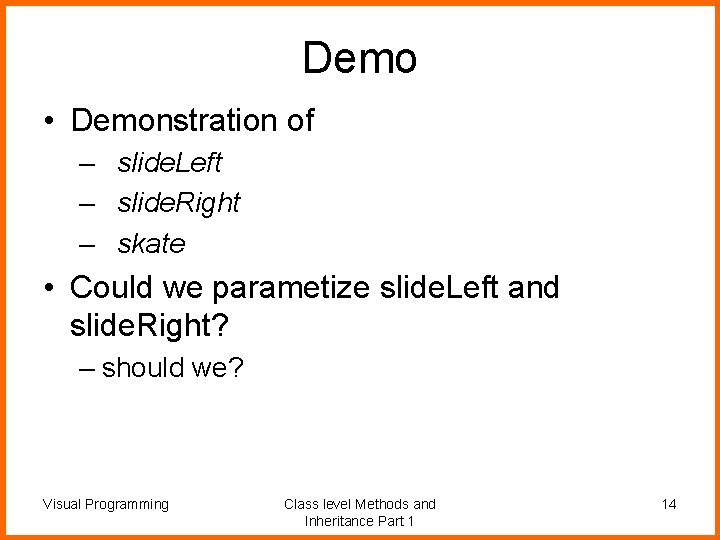 Demo • Demonstration of – slide. Left – slide. Right – skate • Could