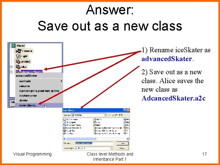 Answer: Save out as a new class 1) Rename ice. Skater as advanced. Skater.