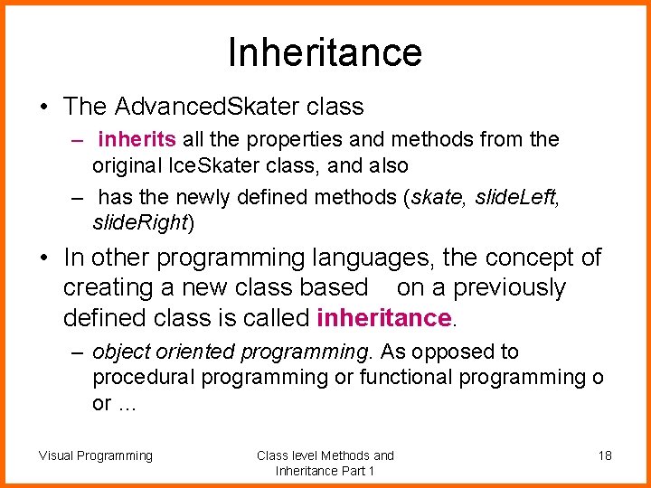 Inheritance • The Advanced. Skater class – inherits all the properties and methods from