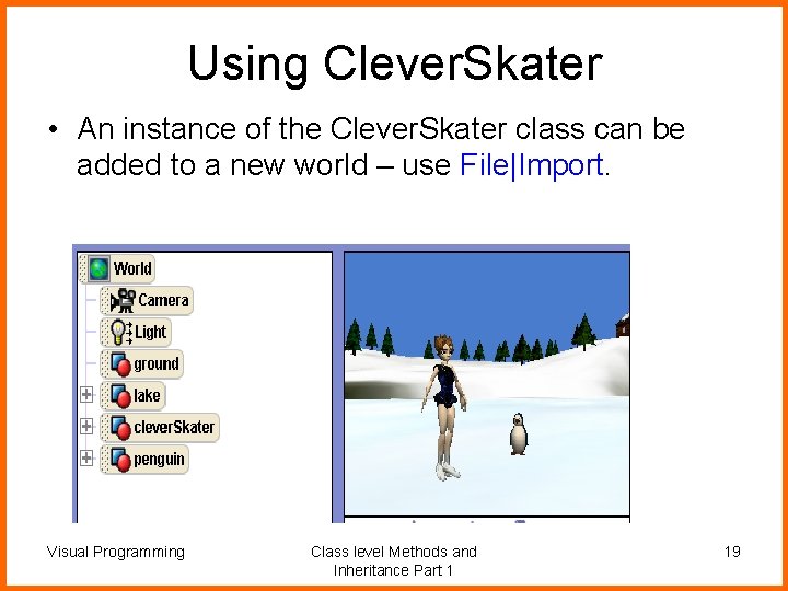 Using Clever. Skater • An instance of the Clever. Skater class can be added