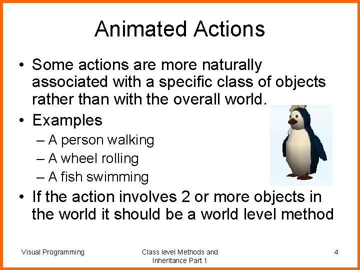 Animated Actions • Some actions are more naturally associated with a specific class of