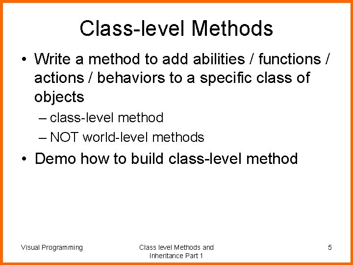Class-level Methods • Write a method to add abilities / functions / actions /