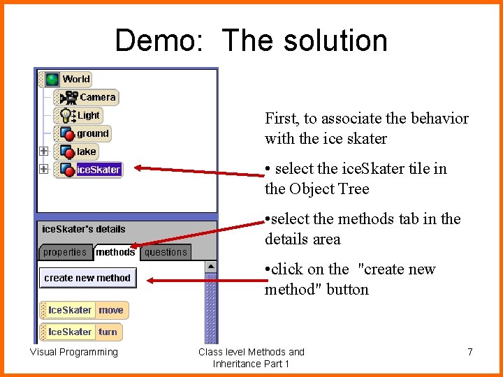 Demo: The solution First, to associate the behavior with the ice skater • select