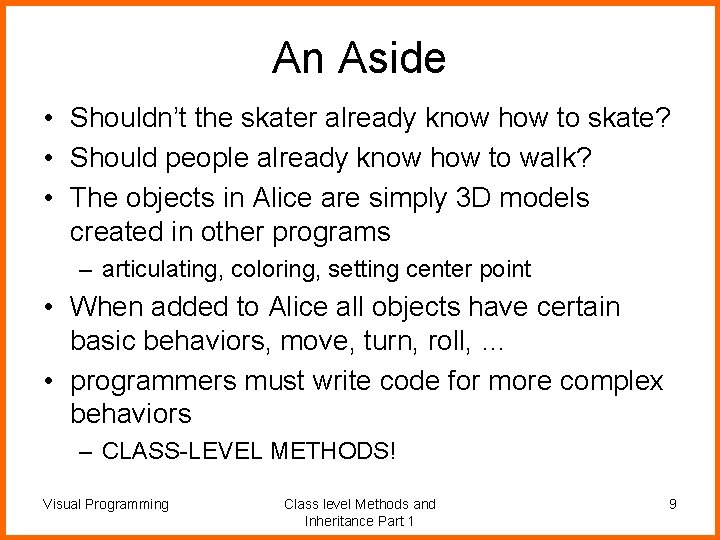 An Aside • Shouldn’t the skater already know how to skate? • Should people